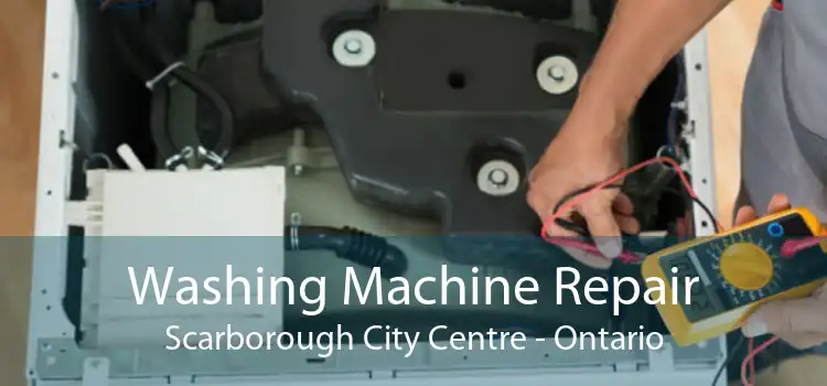 Washing Machine Repair Scarborough City Centre - Ontario