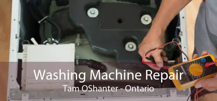 Washing Machine Repair Tam OShanter - Ontario